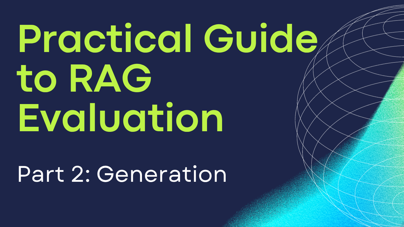 A Practical Guide to RAG Pipeline Evaluation (Part 2: Generation)
